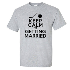 Keep Calm I'm Getting Married Fun Stag Night T-Shirt