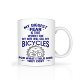 My Biggest Fear Wife Sells My Bicycles Fun Mug