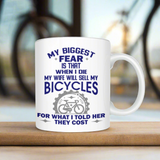 My Biggest Fear Wife Sells My Bicycles Fun Mug