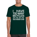 I Have Too Many Bicycles Said Nobody Ever Fun T-Shirt