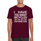 I Have Too Many Bicycles Said Nobody Ever Fun T-Shirt