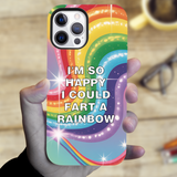 I'm So Happy I Could Fart A Rainbow Fun Tough Case