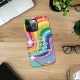 I'm So Happy I Could Fart A Rainbow Fun Tough Case