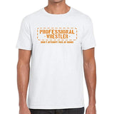 Professional Wrestler Fun Wrestlers Wrestling T-Shirt.