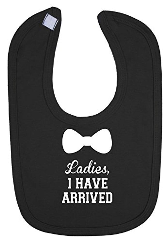 Ladies I Have Arrived Fun Boys Baby Bib