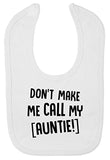 Don't Make Me Call My Auntie Fun Baby Bib