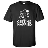 Keep Calm I'm Getting Married Fun Stag Night T-Shirt