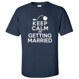Keep Calm I'm Getting Married Fun Stag Night T-Shirt