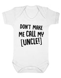 Don't Make Me Call My Uncle Baby Unisex Short Sleeve Baby Vest