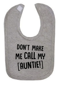 Don't Make Me Call My Auntie Fun Baby Bib