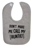 Don't Make Me Call My Auntie Fun Baby Bib