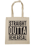 Straight Outta Rehearsal Tote Shopping Bag