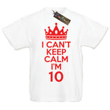 I Can't Keep Calm I'm 10 Fun Child's T-Shirt