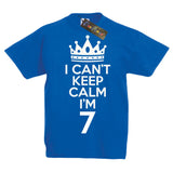 I Can't Keep Calm I'm 7 T-Shirt