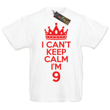I Can't Keep Calm I'm 9 T-Shirt