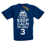 I Can't Keep Calm I'm Only 3 Fun Birthday T-Shirt