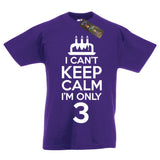 I Can't Keep Calm I'm Only 3 Fun Birthday T-Shirt