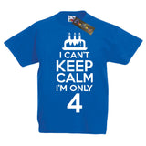 I Can't Keep Calm I'm Only 4 Birthday T-Shirt