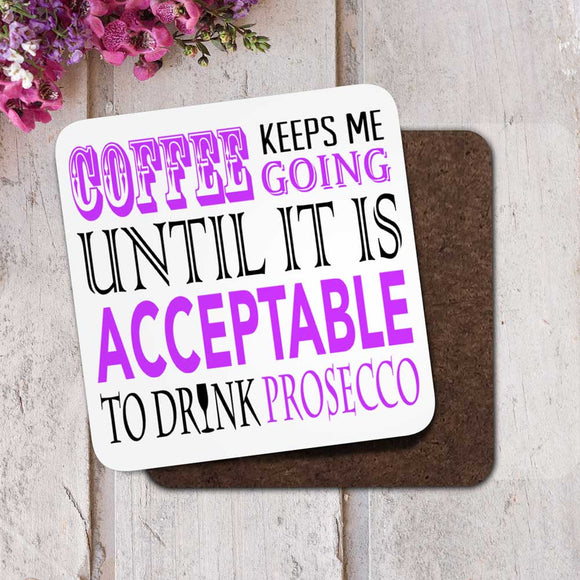 Coffee Keeps Me Going Proseco Coaster