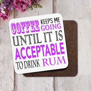 Coffee Keeps Me Going Rum Coaster