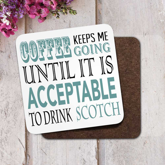 Coffee Keeps Me Going Scotch Coaster