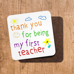 Thank You For Being My First Teacher Coaster