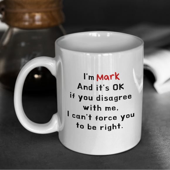 Fun It's OK If You Disagree With Me Personalised Mug