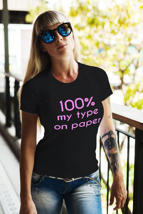 100% My Type on Paper T-Shirt