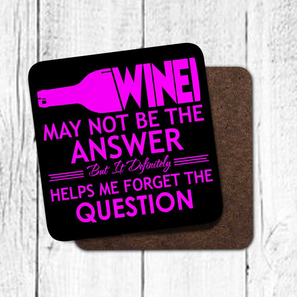 Wine May Not Be The Answer Coaster