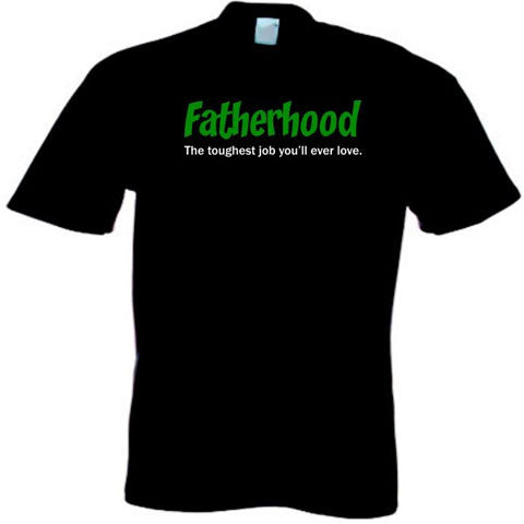 Fatherhood Toughest Job You'll Ever Love T-Shirt