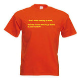 Funny I Don't Mind Coming to Work slogan T-Shirt