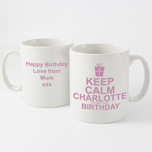 Keep Calm It's Your Birthday Personalised Mug Pink