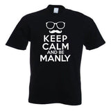 Keep Calm And Be Manly Fun Moustache T Shirt