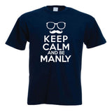 Keep Calm And Be Manly Fun Moustache T Shirt