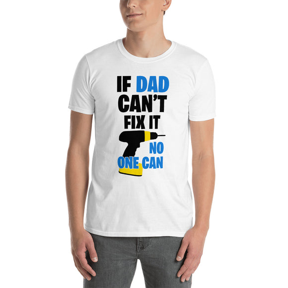 If Dad Can't Fix It No One Can Power Drill Motif T-Shirt