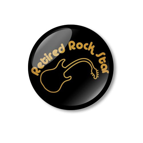 Retired Rock Star Fun 25mm Pin Backed Button Badge